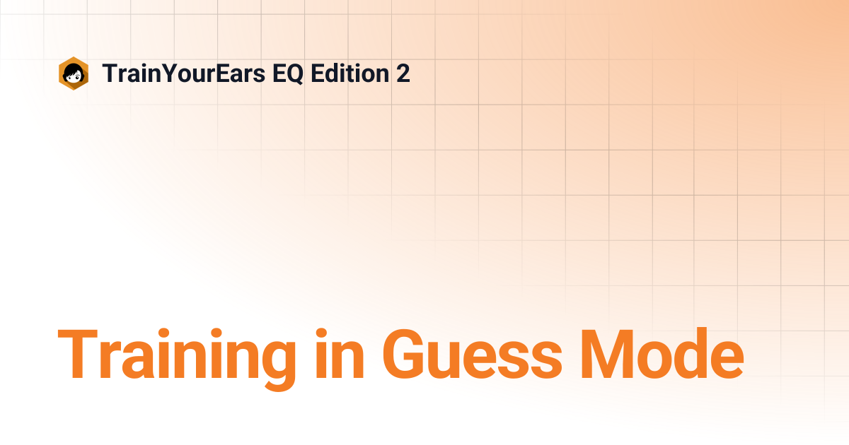 Training in Guess Mode | TrainYourEars EQ Edition 2