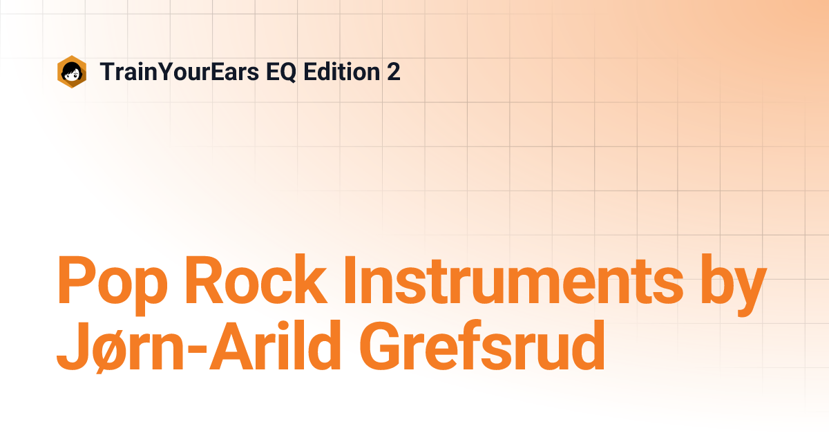 Pop Rock Instruments by Jørn-Arild Grefsrud | TrainYourEars EQ Edition 2